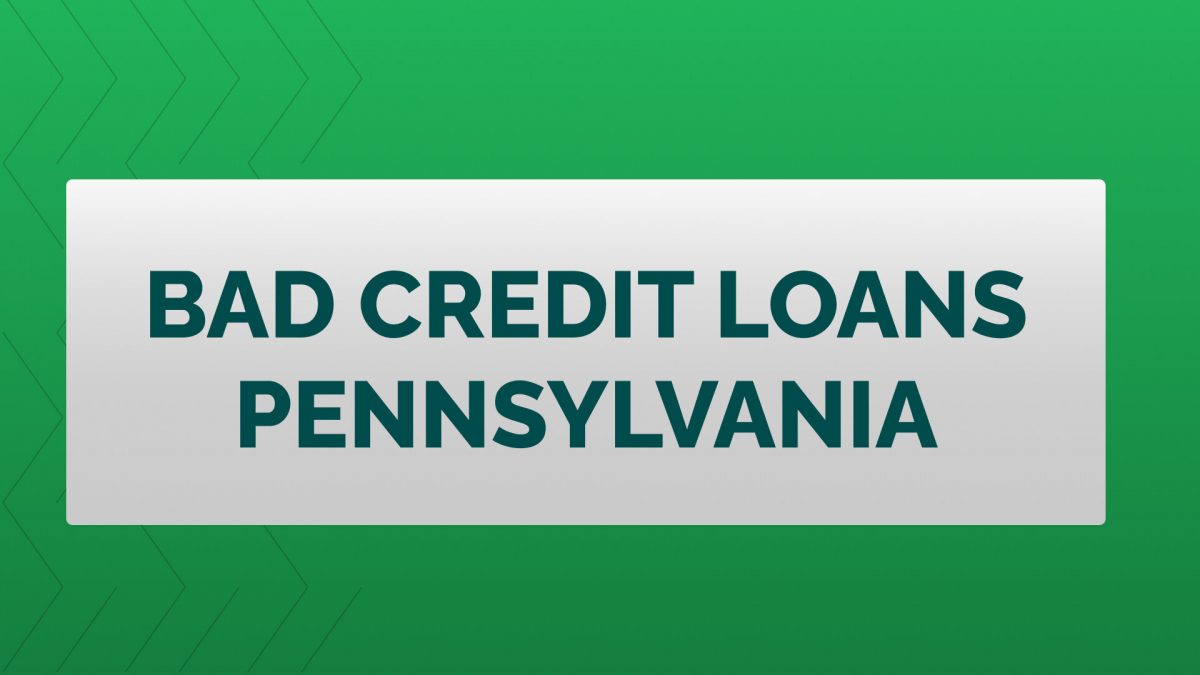 Bad Credit Instant Loans in Pennsylvania