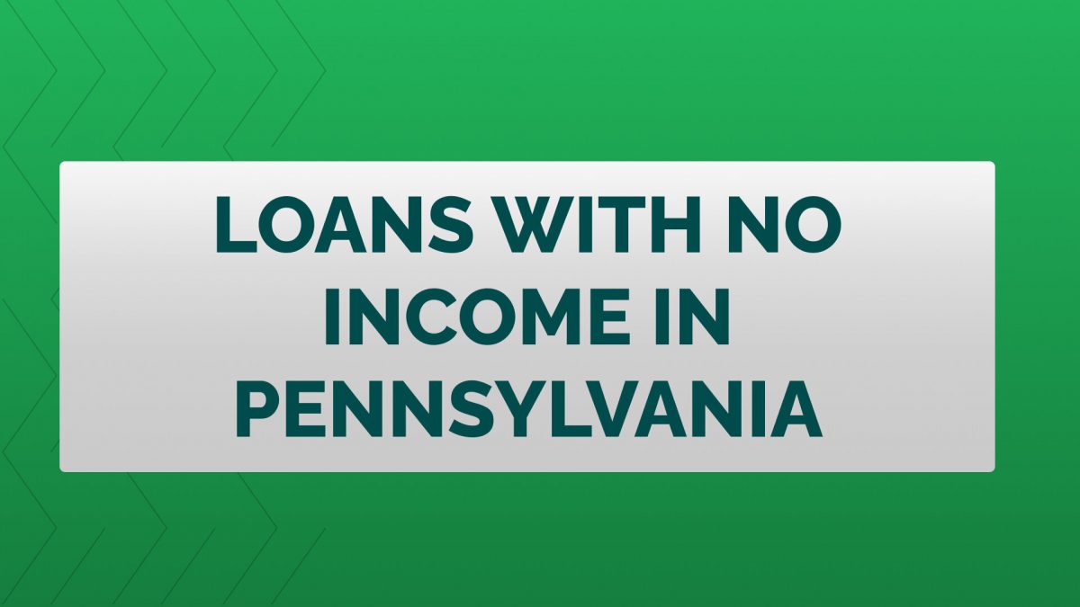 No Income Verification Loans in Pennsylvania